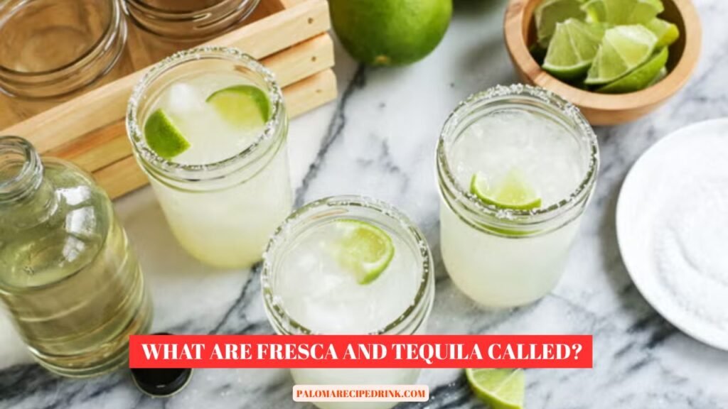 What Are Fresca and Tequila Called? 