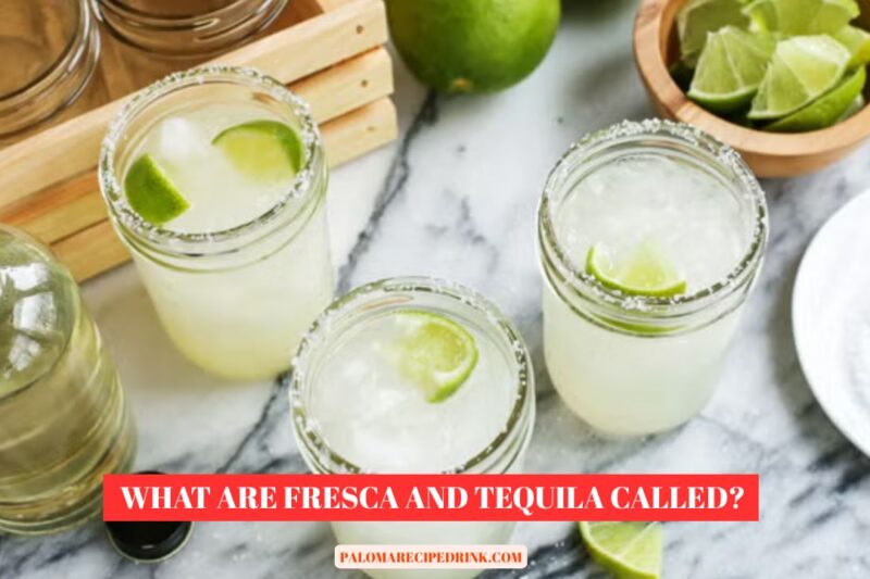 What Are Fresca and Tequila Called? 