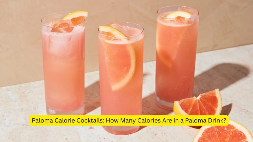 Paloma​‍​‌‍​‍‌​‍​‌‍​‍‌ Calorie Cocktails: How Many Calories Are in a Paloma Drink?